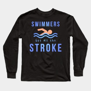 Swimmers Got All the Stroke Long Sleeve T-Shirt